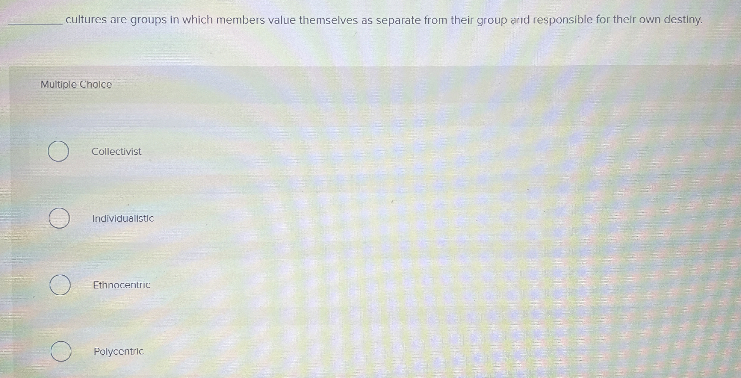  zultures are groups in which members value themselves as separate from