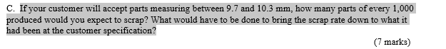  C. If your customer will accept parts measuring between 9.7 and
