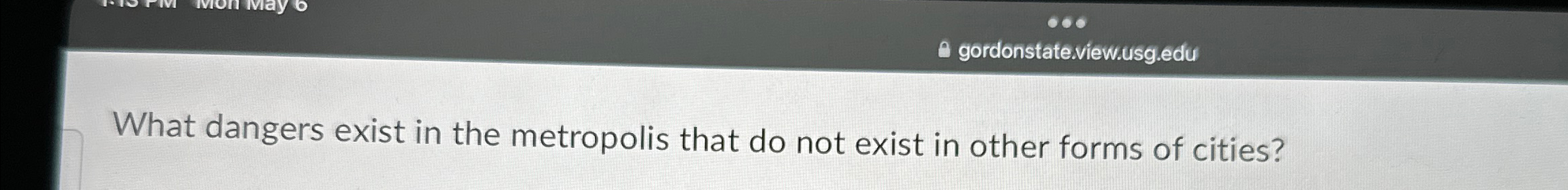  What dangers exist in the metropolis that do not exist in