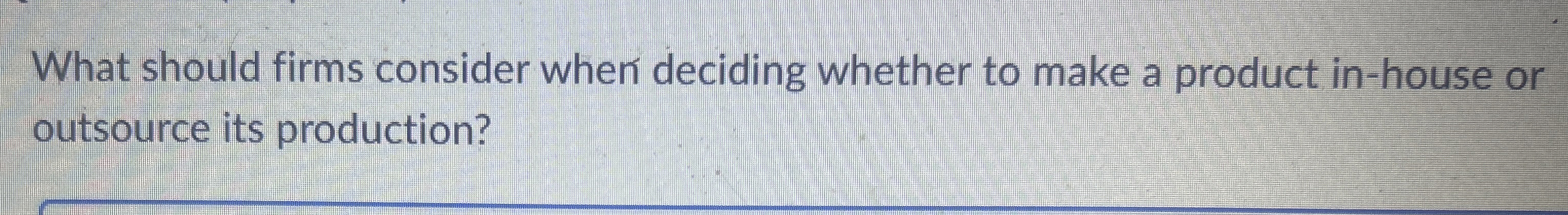  What should firms consider when deciding whether to make a product