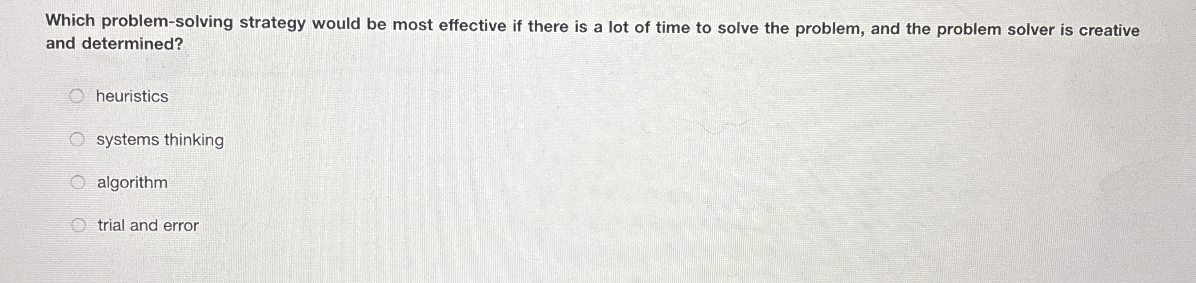  Which problem-solving strategy would be most effective if there is a