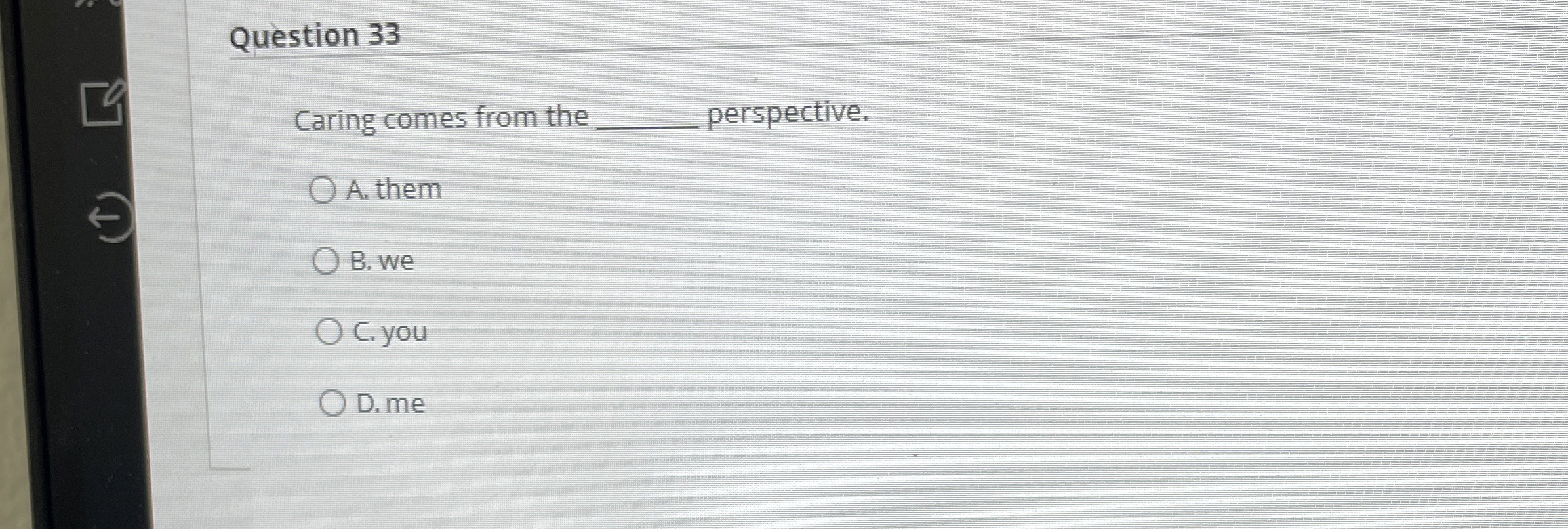  Question 33 Caring comes from the perspective. A. them B. we