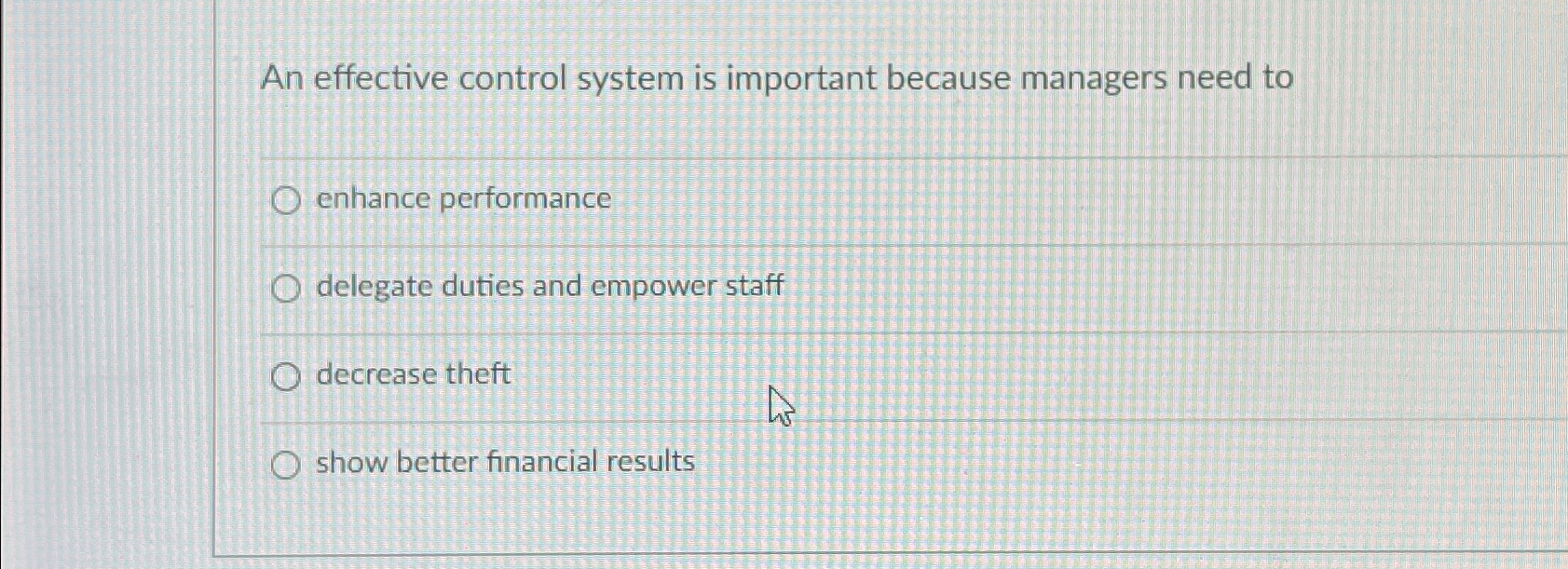  An effective control system is important because managers need to enhance