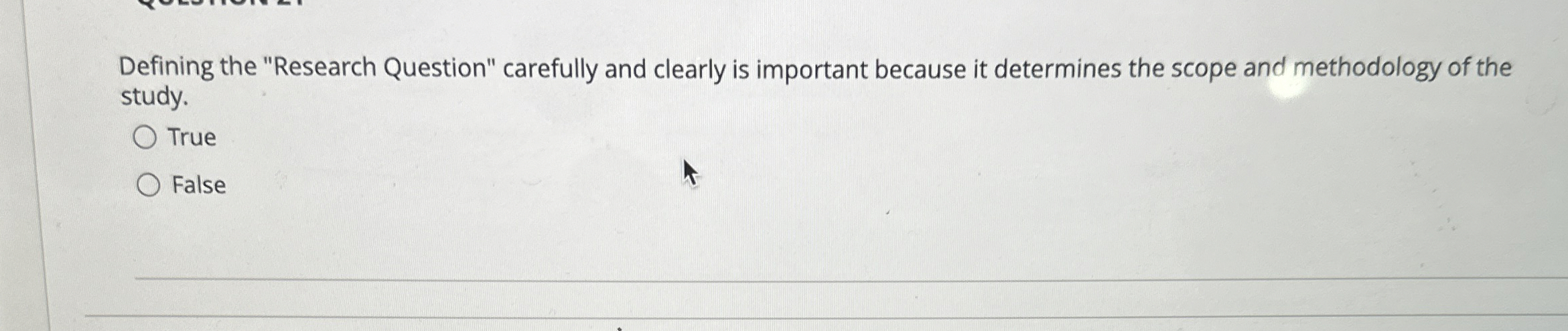  Defining the "Research Question" carefully and clearly is important because it