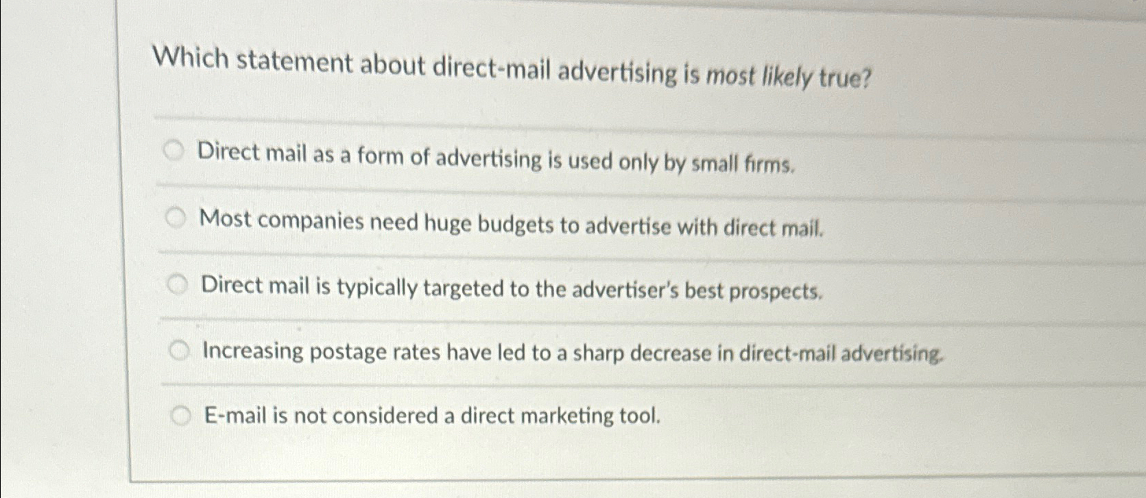  Which statement about direct-mail advertising is most likely true? Direct mail