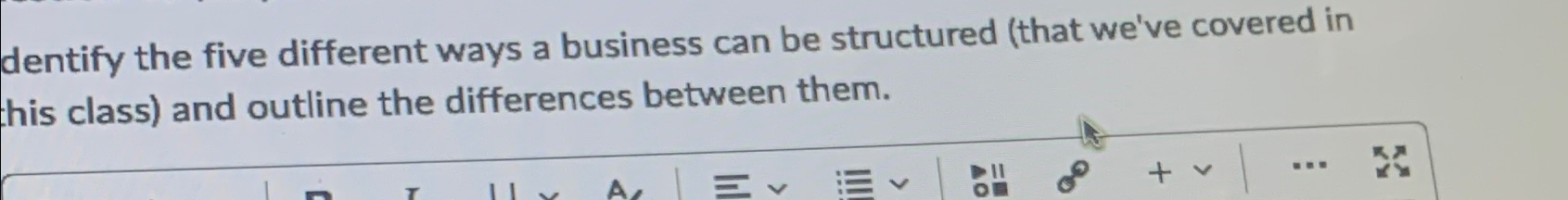  dentify the five different ways a business can be structured (that
