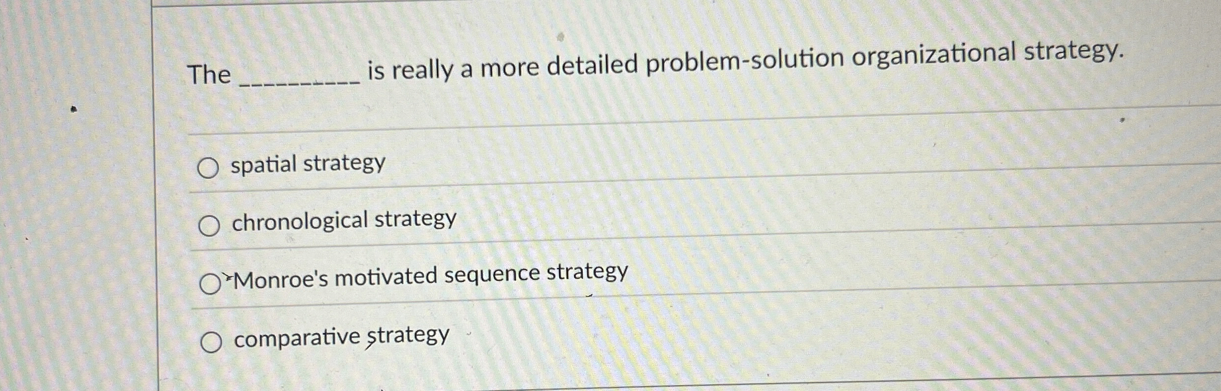  The is really a more detailed problem-solution organizational strategy. spatial strategy