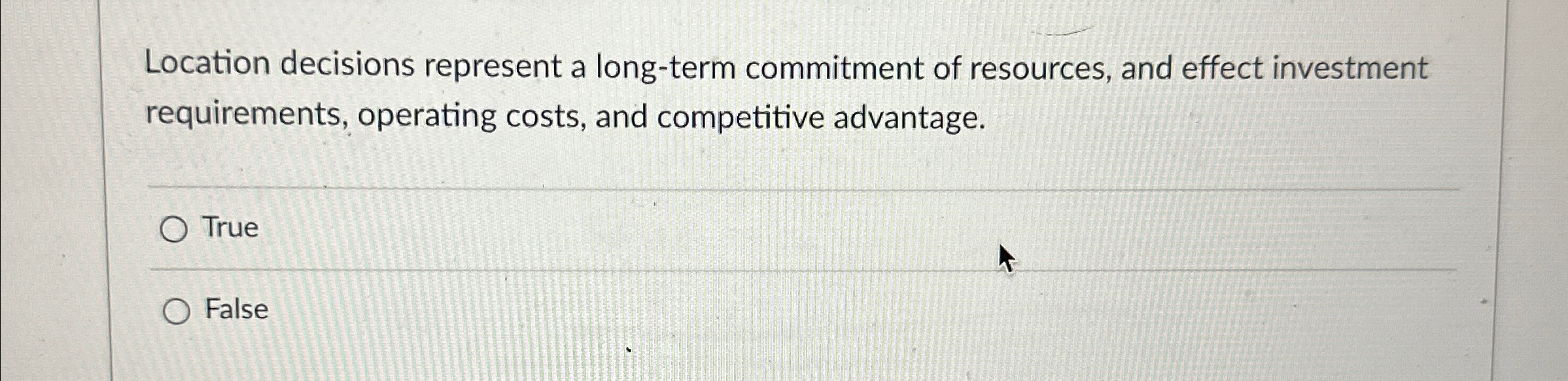  Location decisions represent a long-term commitment of resources, and effect investment