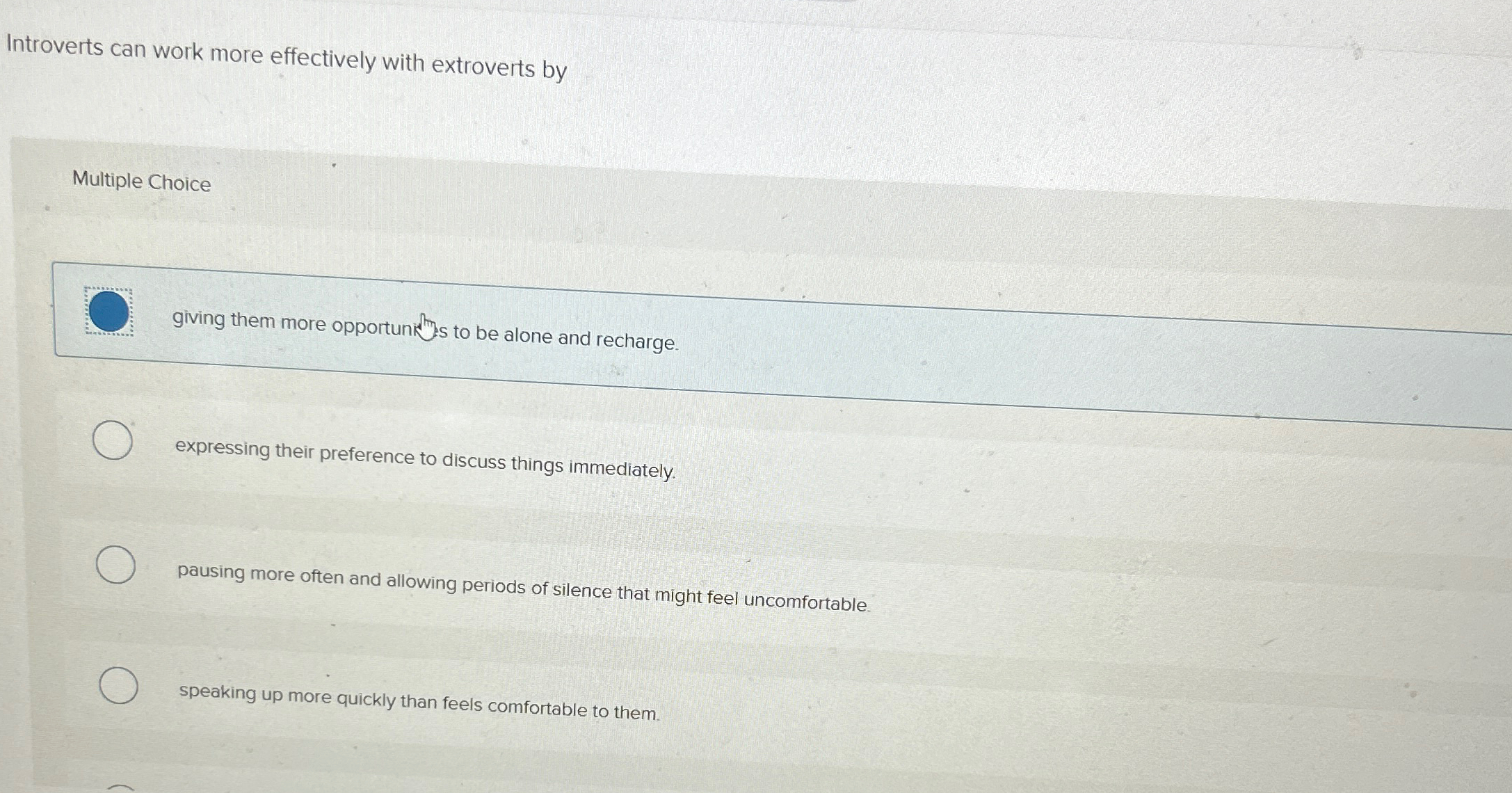 Introverts can work more effectively with extroverts by Multiple Choice giving