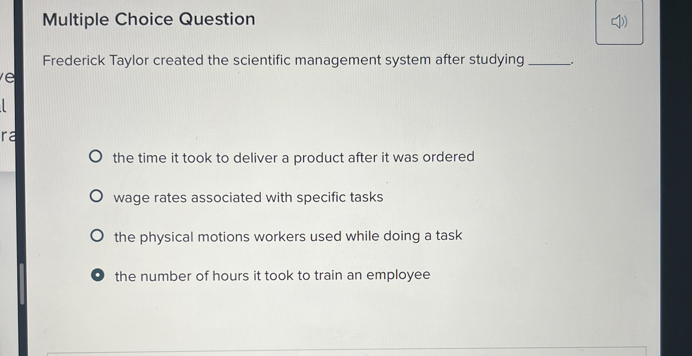  Multiple Choice Question Frederick Taylor created the scientific management system after