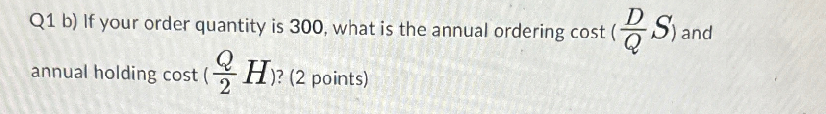  Q1 b) If your order quantity is 300, what is the