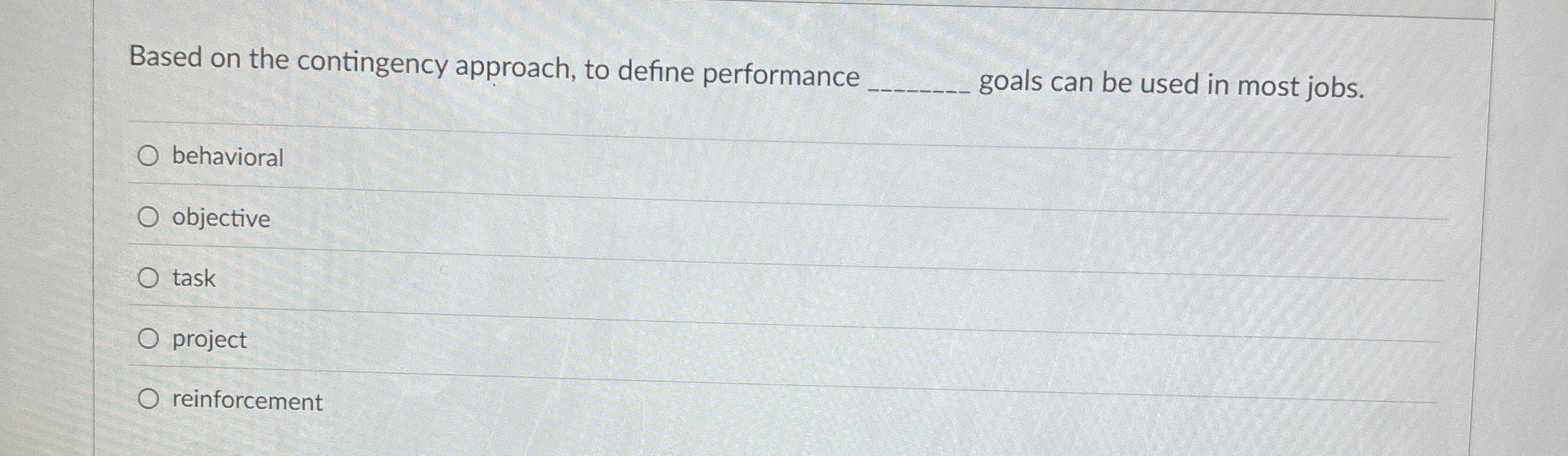  Based on the contingency approach, to define performance goals can be