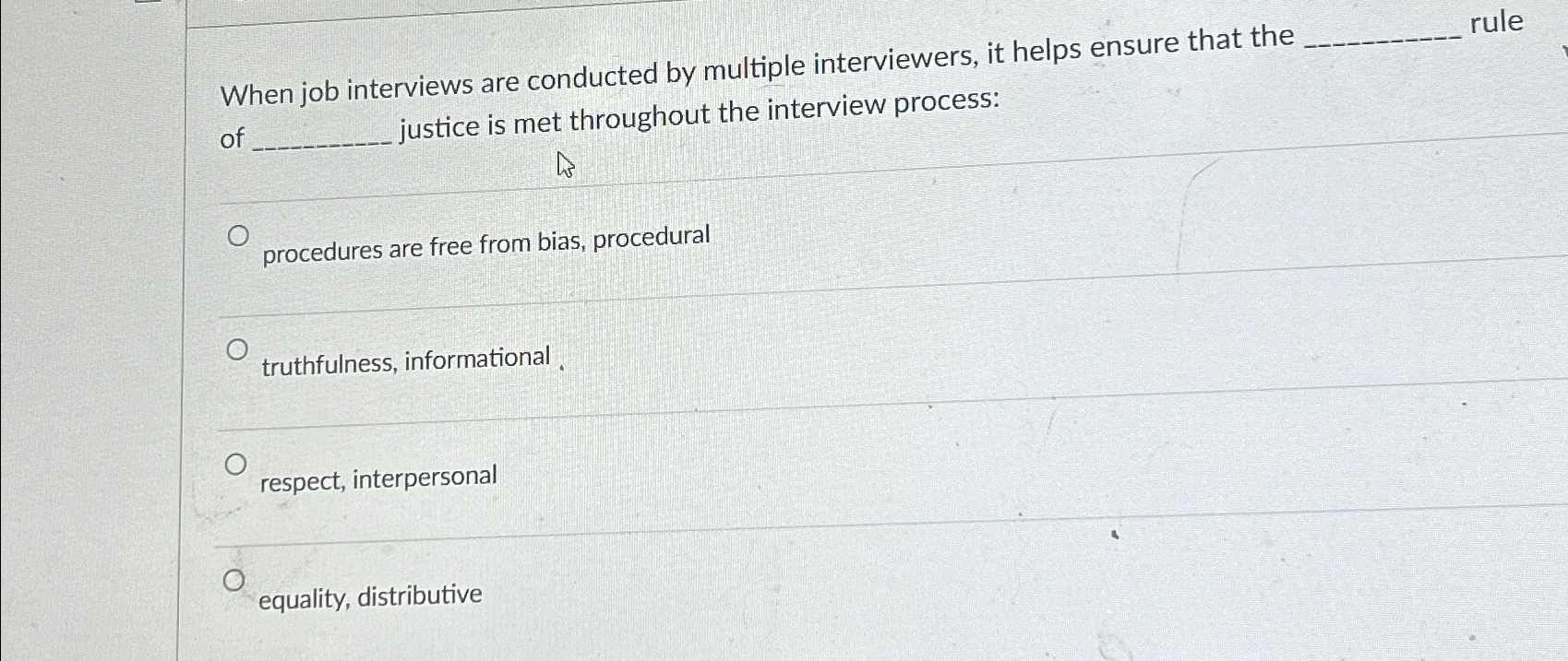  When job interviews are conducted by multiple interviewers, it helps ensure