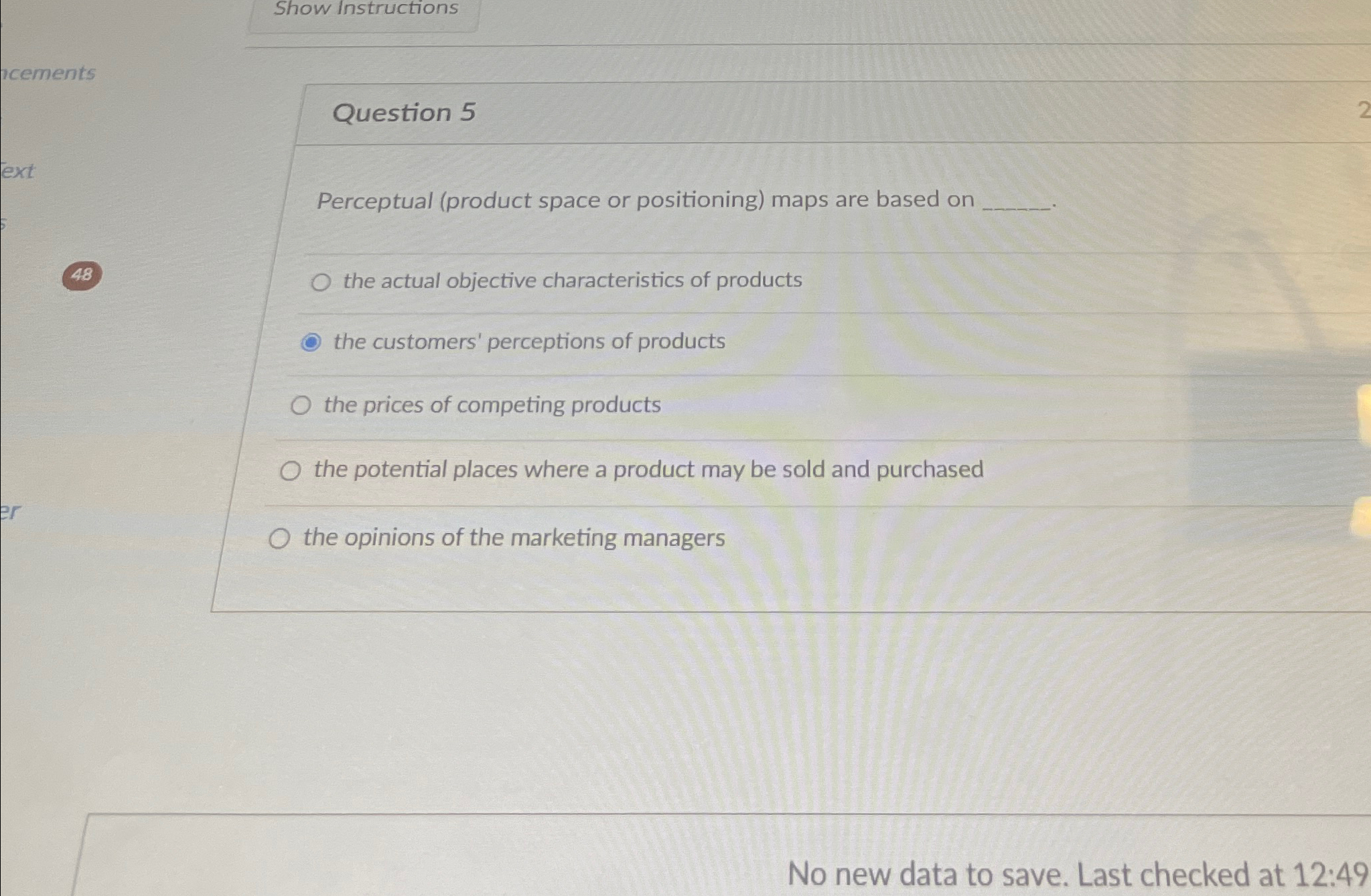  Show Instructions Question 5 Perceptual (product space or positioning) maps are