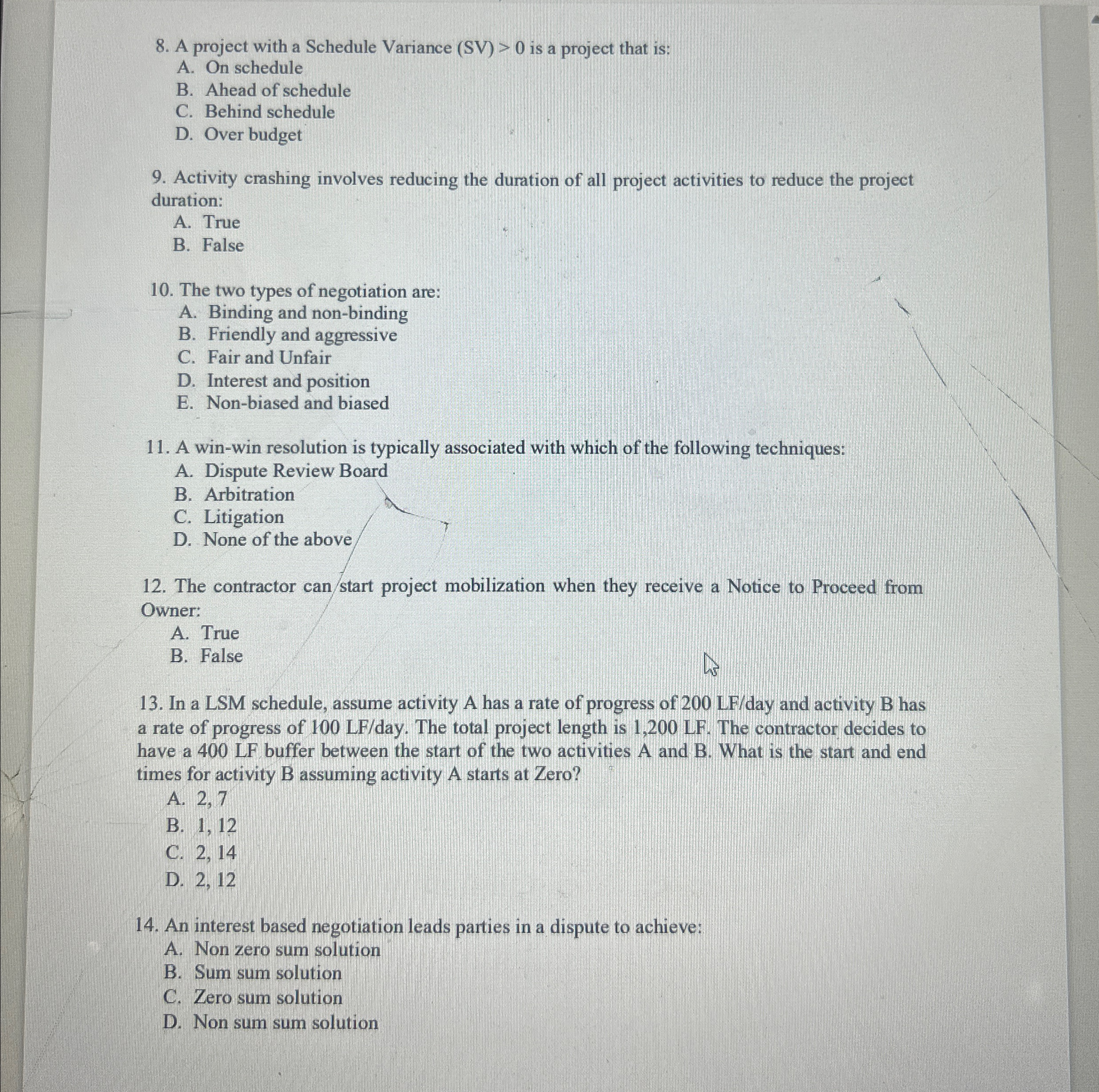  A project with a Schedule Variance (SV)>0 is a project that
