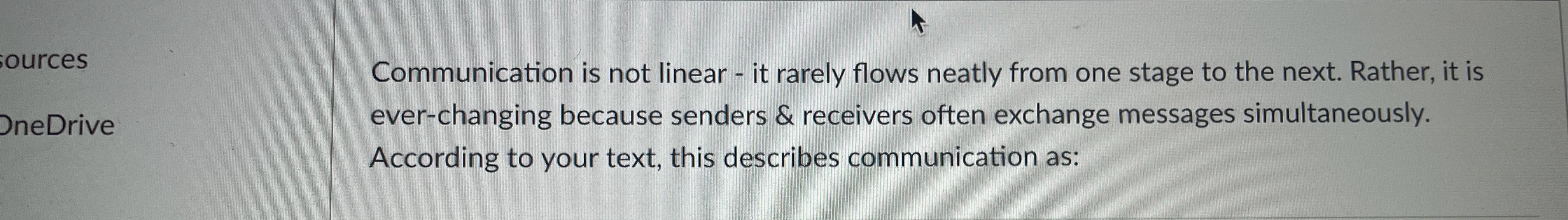  Communication is not linear - it rarely flows neatly from one