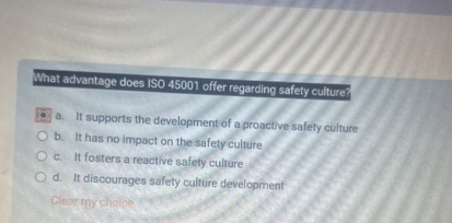  What advantage does ISO 45001 offer regarding safety culture? a. It