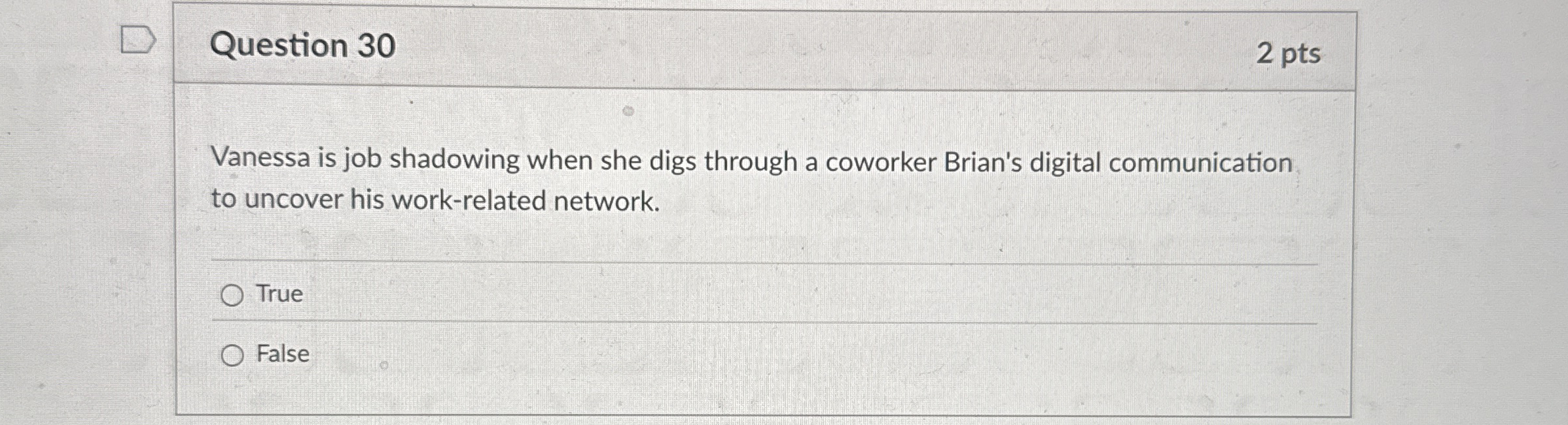  Question 30 2 pts Vanessa is job shadowing when she digs
