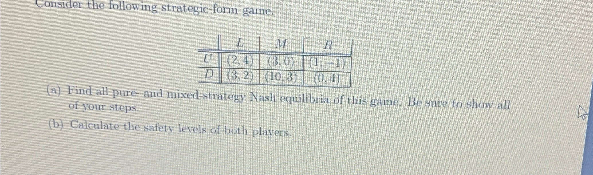  Consider the following strategic-form game. \table[[,L,M,R 