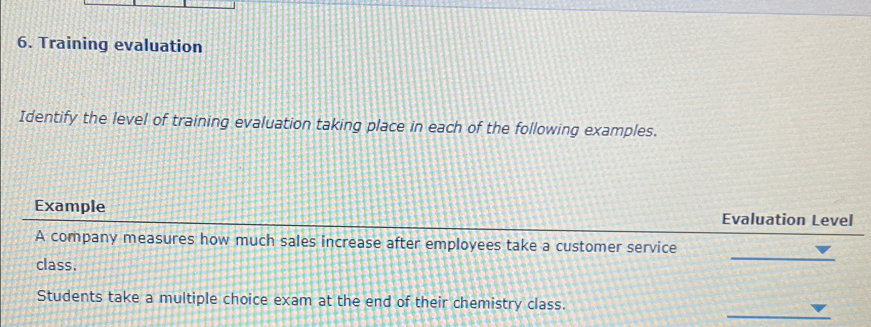  Training evaluation Identify the level of training evaluation taking place in