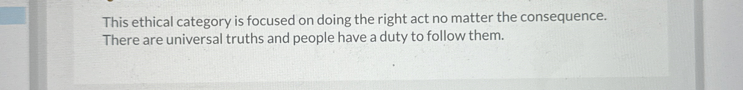 This ethical category is focused on doing the right act no