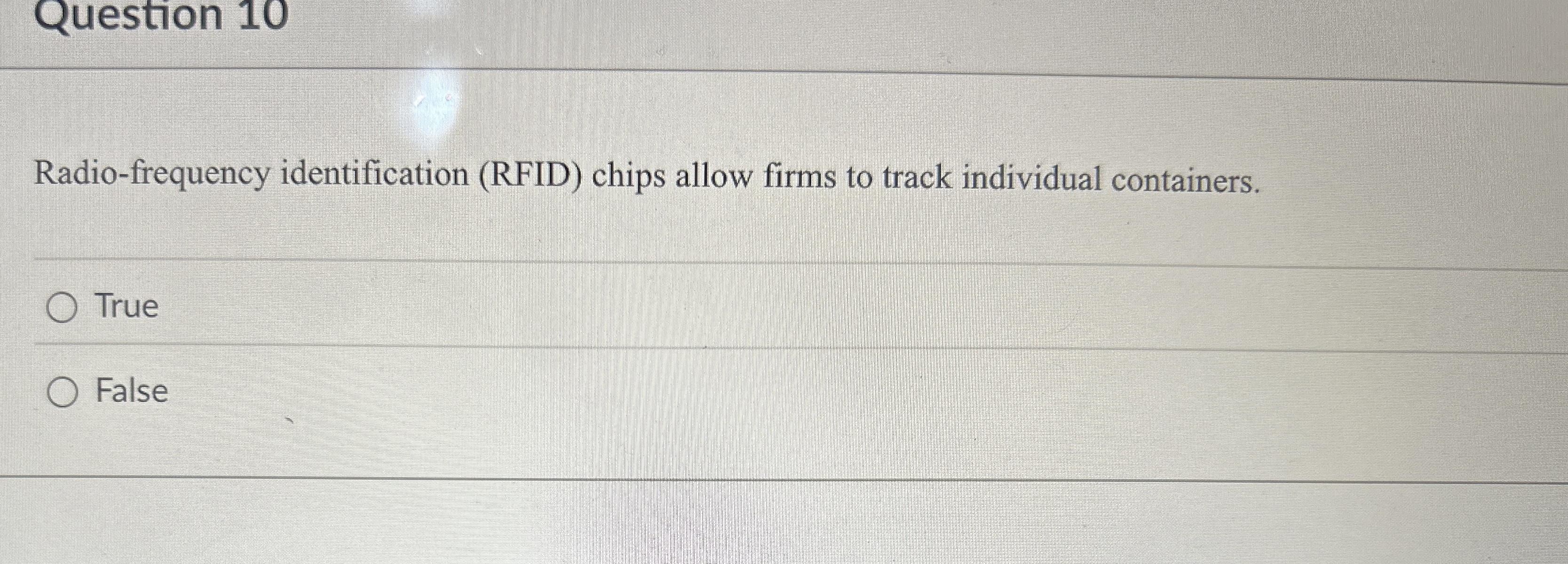  Question 10 Radio-frequency identification (RFID) chips allow firms to track individual