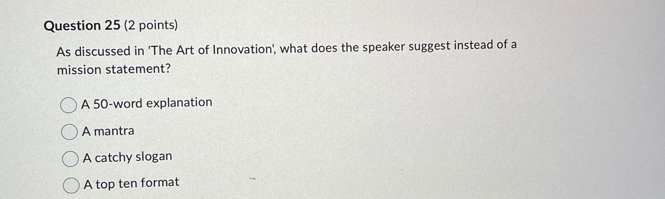  Question 25(2 points) As discussed in 'The Art of Innovation', what