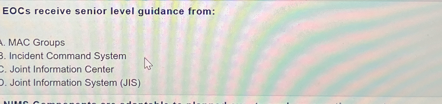  EOCs receive senior level guidance from: MAC Groups Incident Command System