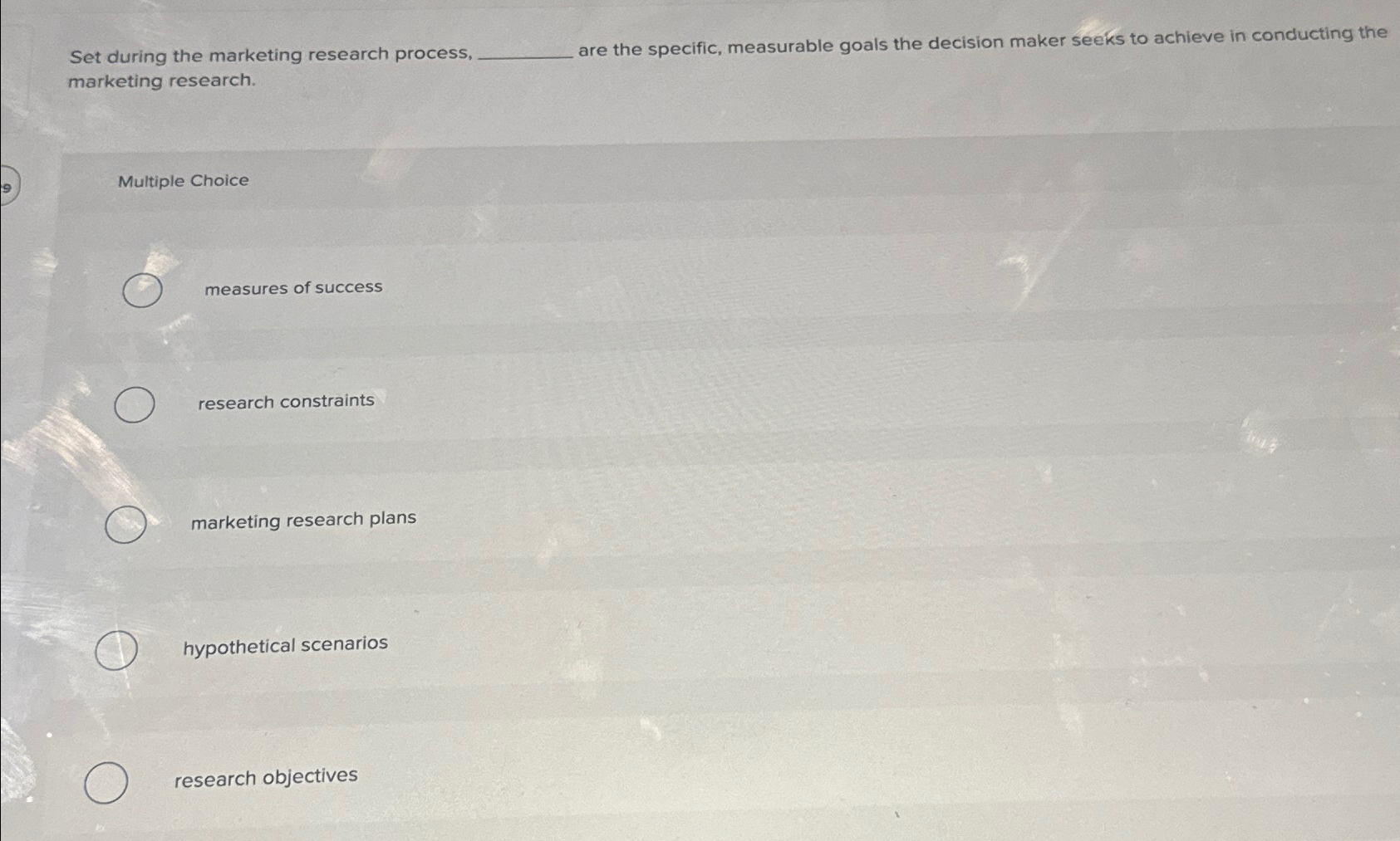  Set during the marketing research process, are the specific, measurable goals