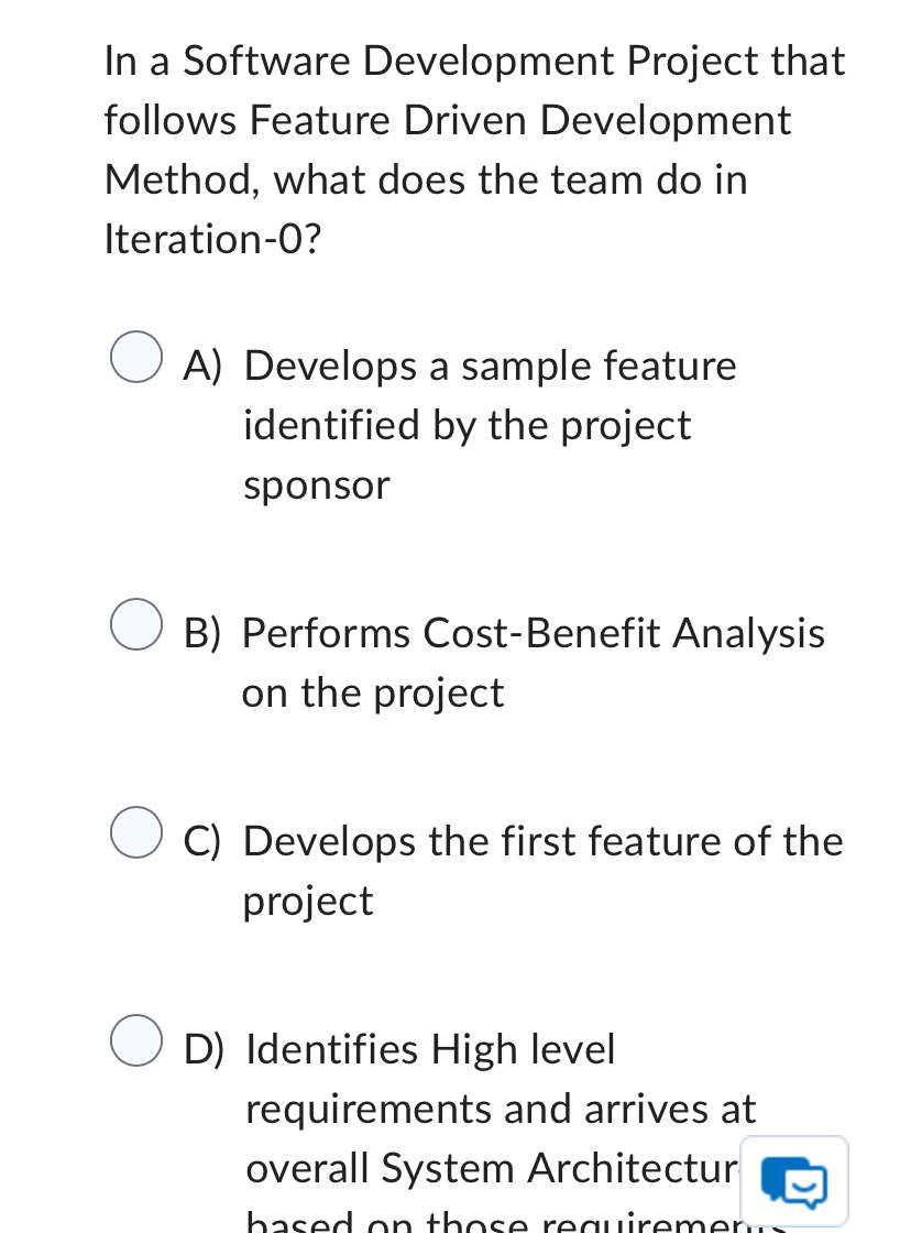  In a Software Development Project that follows Feature Driven Development Method,