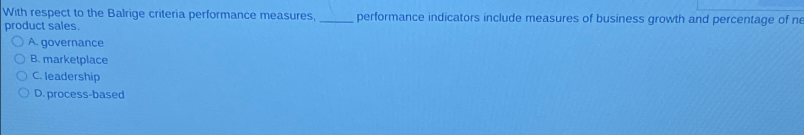  With respect to the Balrige criteria performance measures, performance indicators include