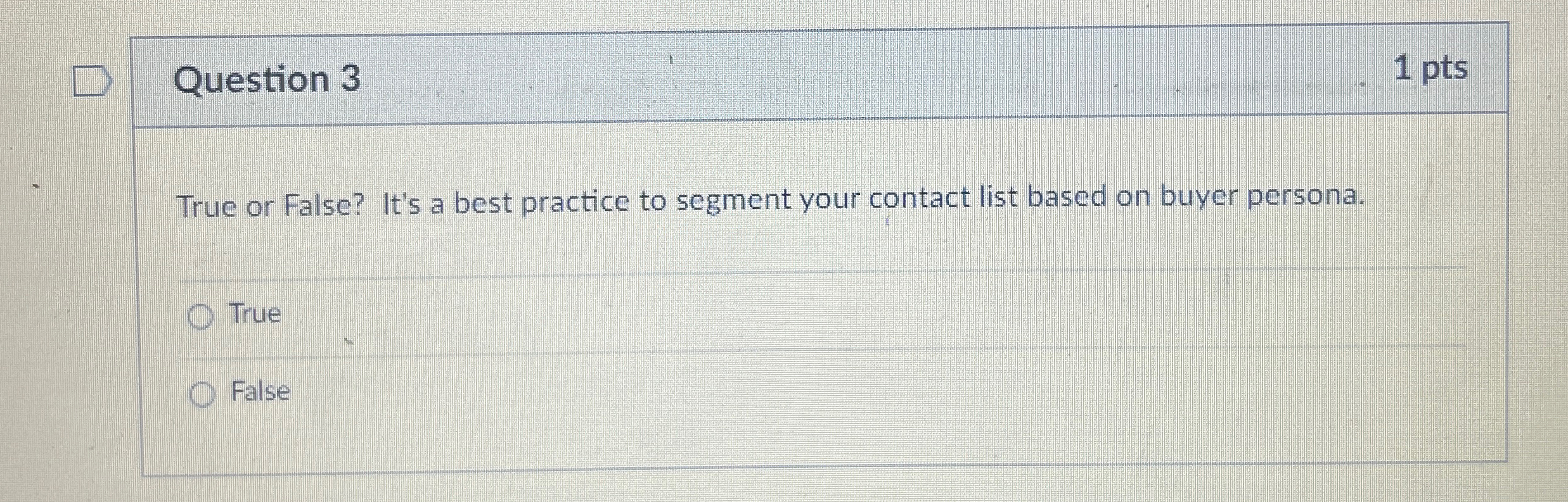  Question 3 1 pts True or False? It's a best practice