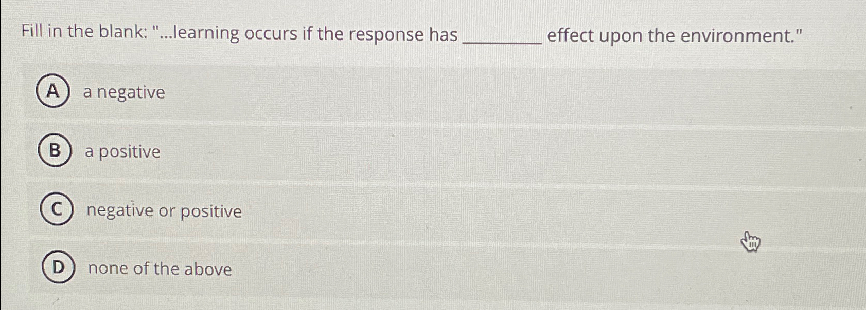  Fill in the blank: "...learning occurs if the response has effect