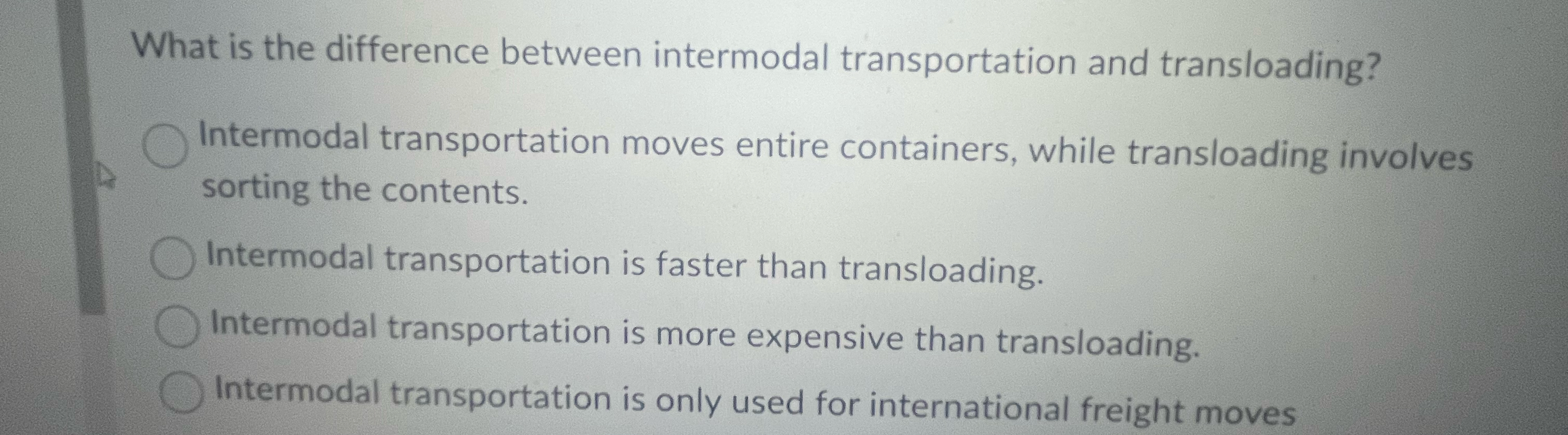  What is the difference between intermodal transportation and transloading? Intermodal transportation