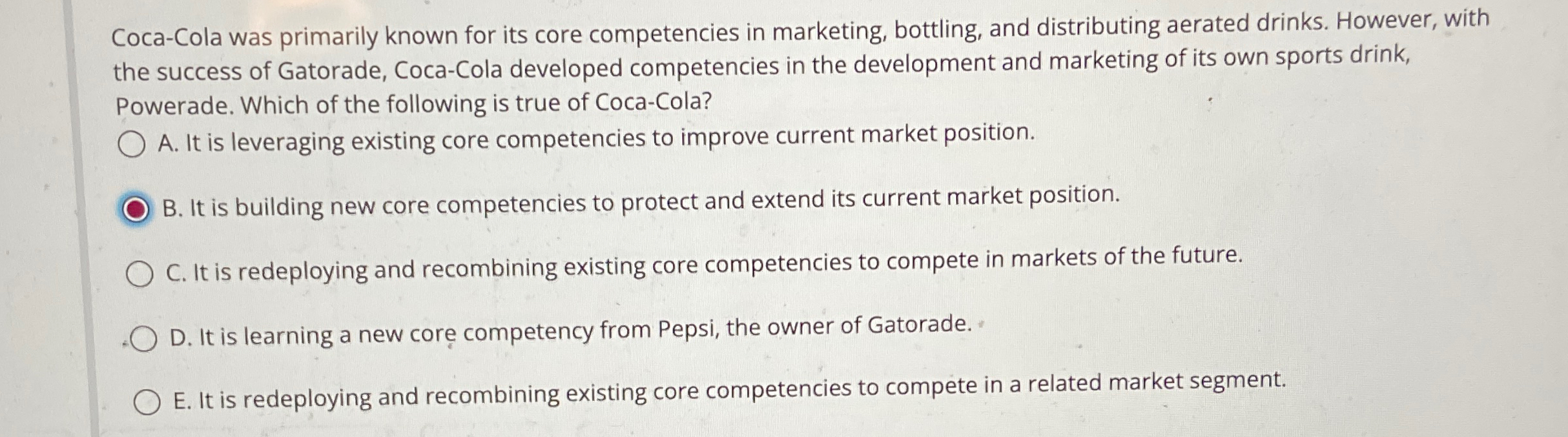  Coca-Cola was primarily known for its core competencies in marketing, bottling,