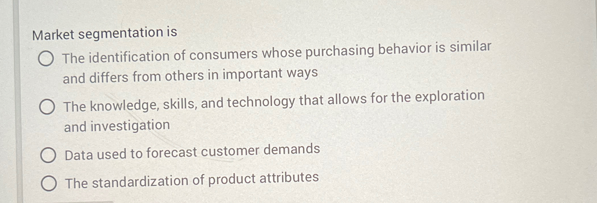  Market segmentation is The identification of consumers whose purchasing behavior is