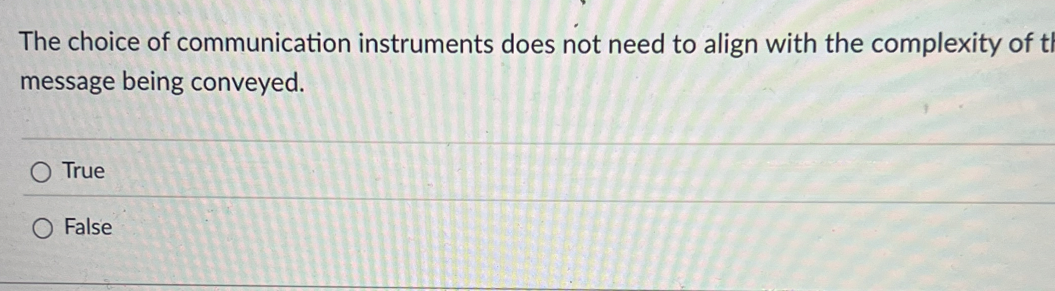  The choice of communication instruments does not need to align with