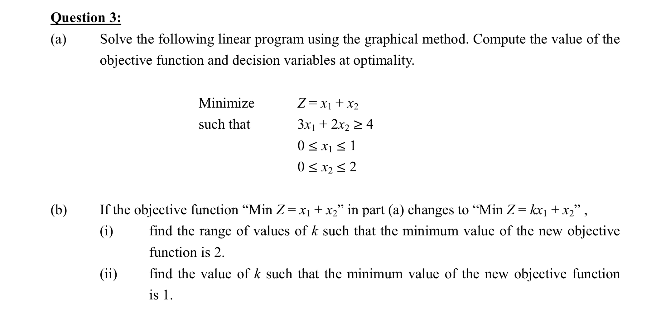  Question 3: (a) Solve the following linear program using the graphical
