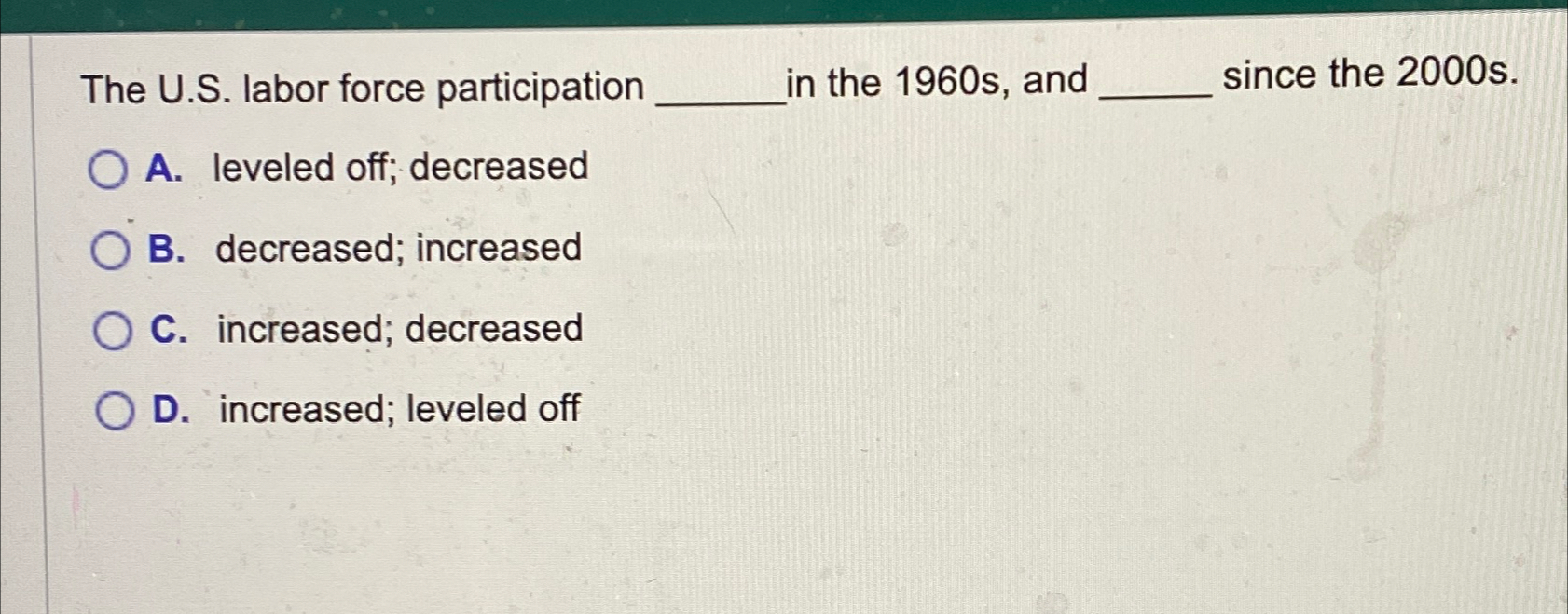  The U.S. labor force participation in the 1960s, and since the