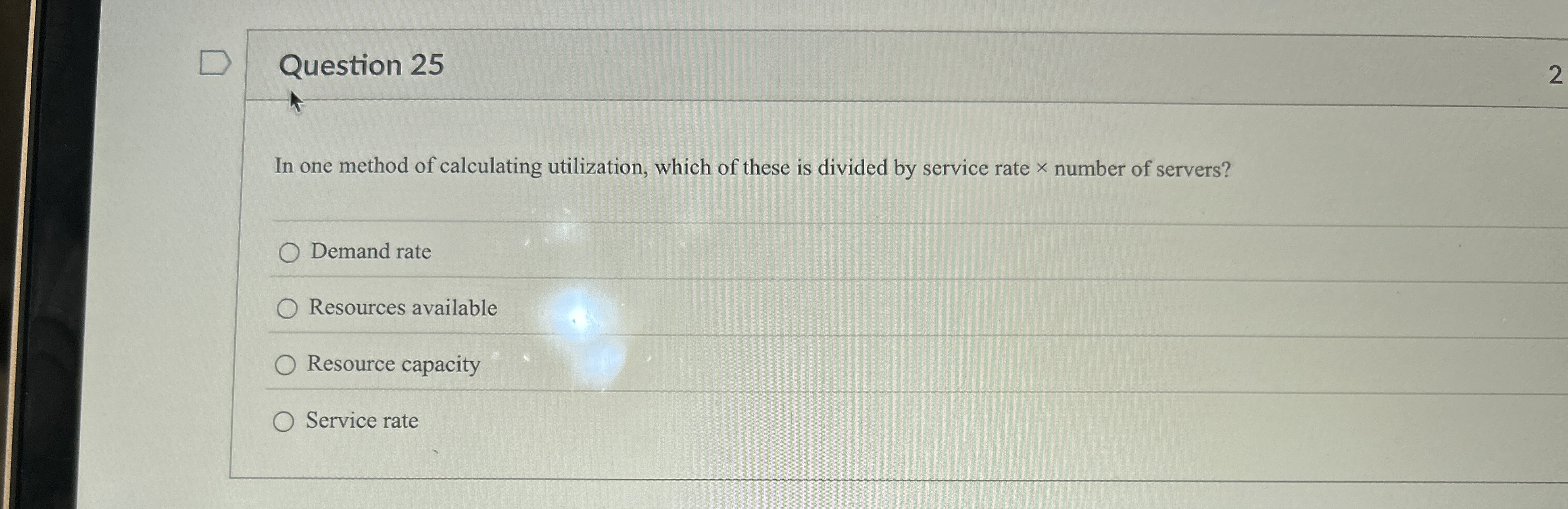  Question 25 In one method of calculating utilization, which of these