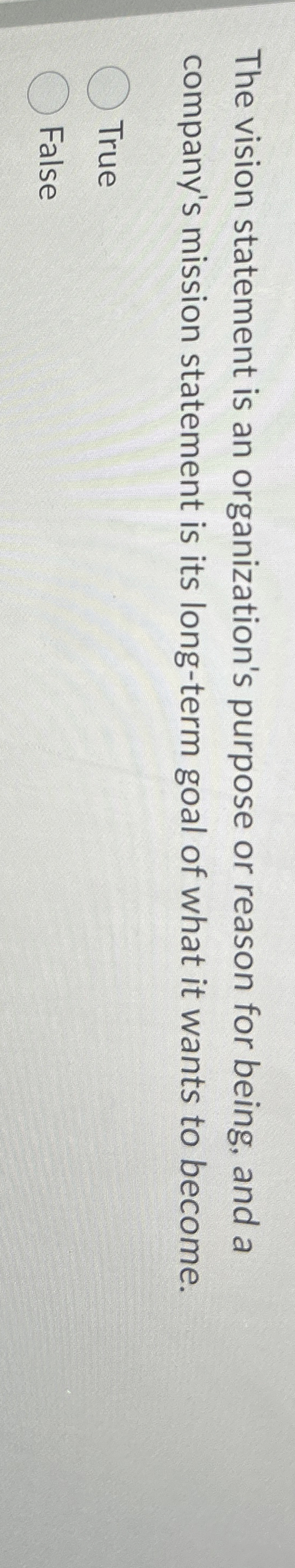  The vision statement is an organization's purpose or reason for being,