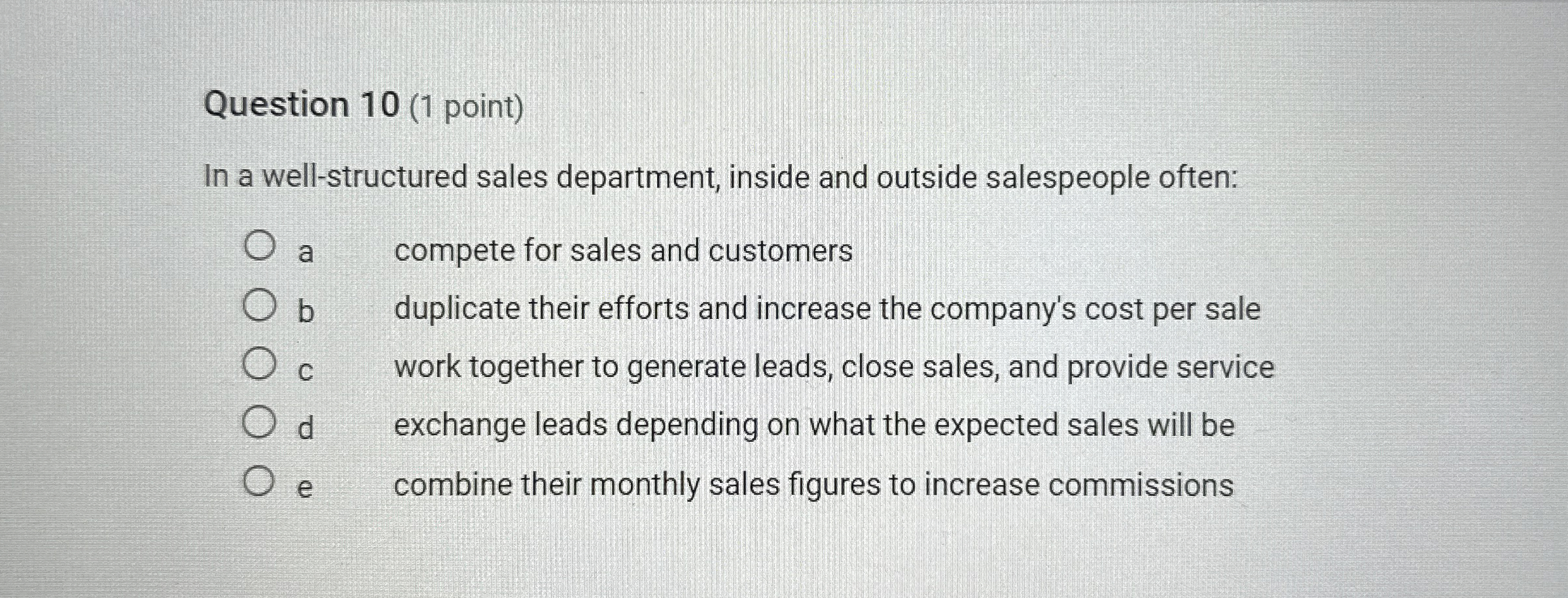  Question 10(1 point) In a well-structured sales department, inside and outside