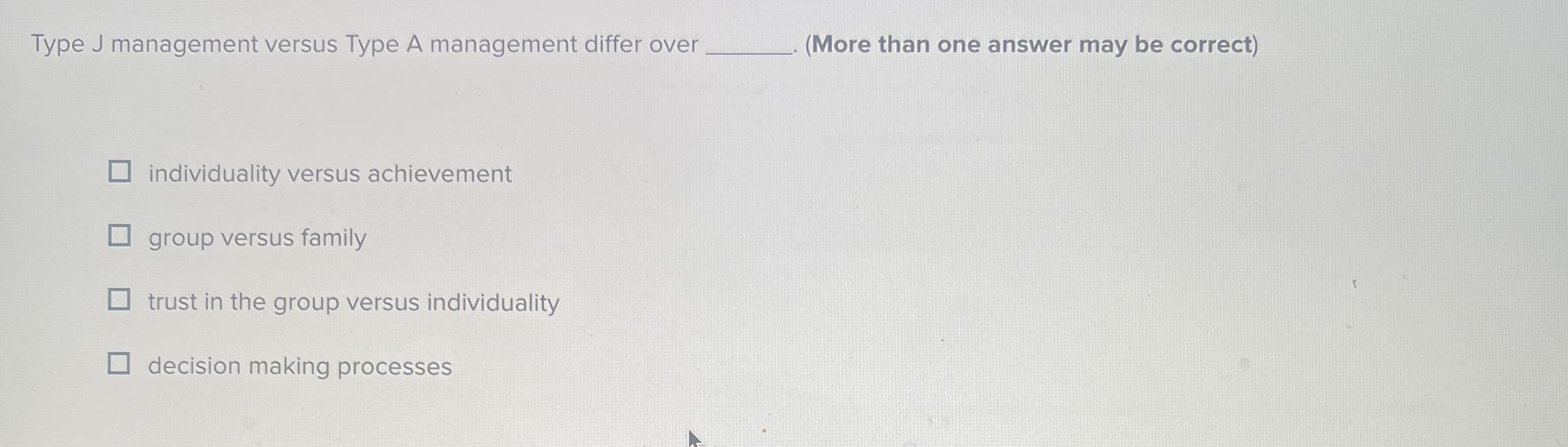  Type J management versus Type A management differ over (More than