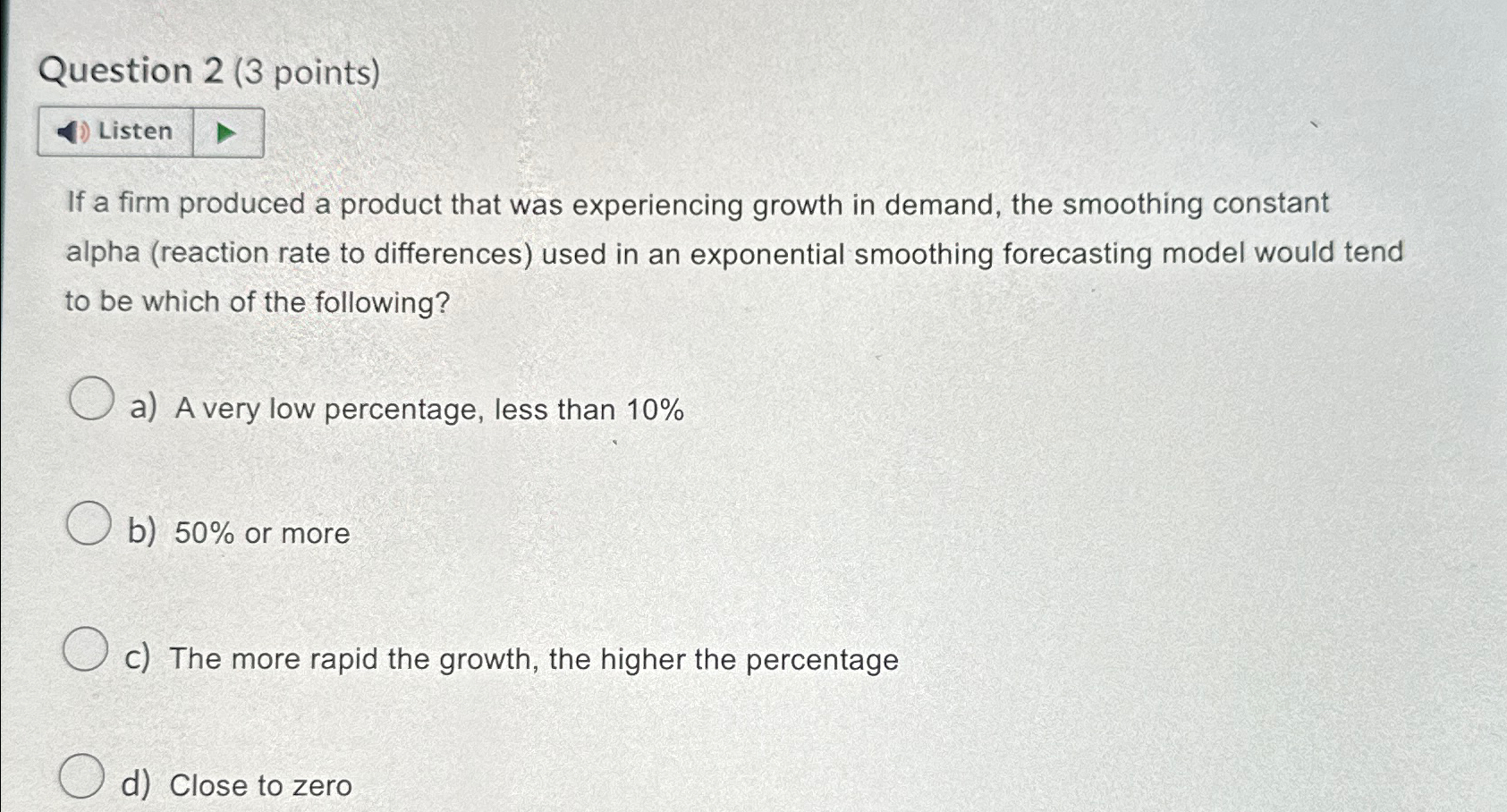  Question 2(3 points) Listen If a firm produced a product that