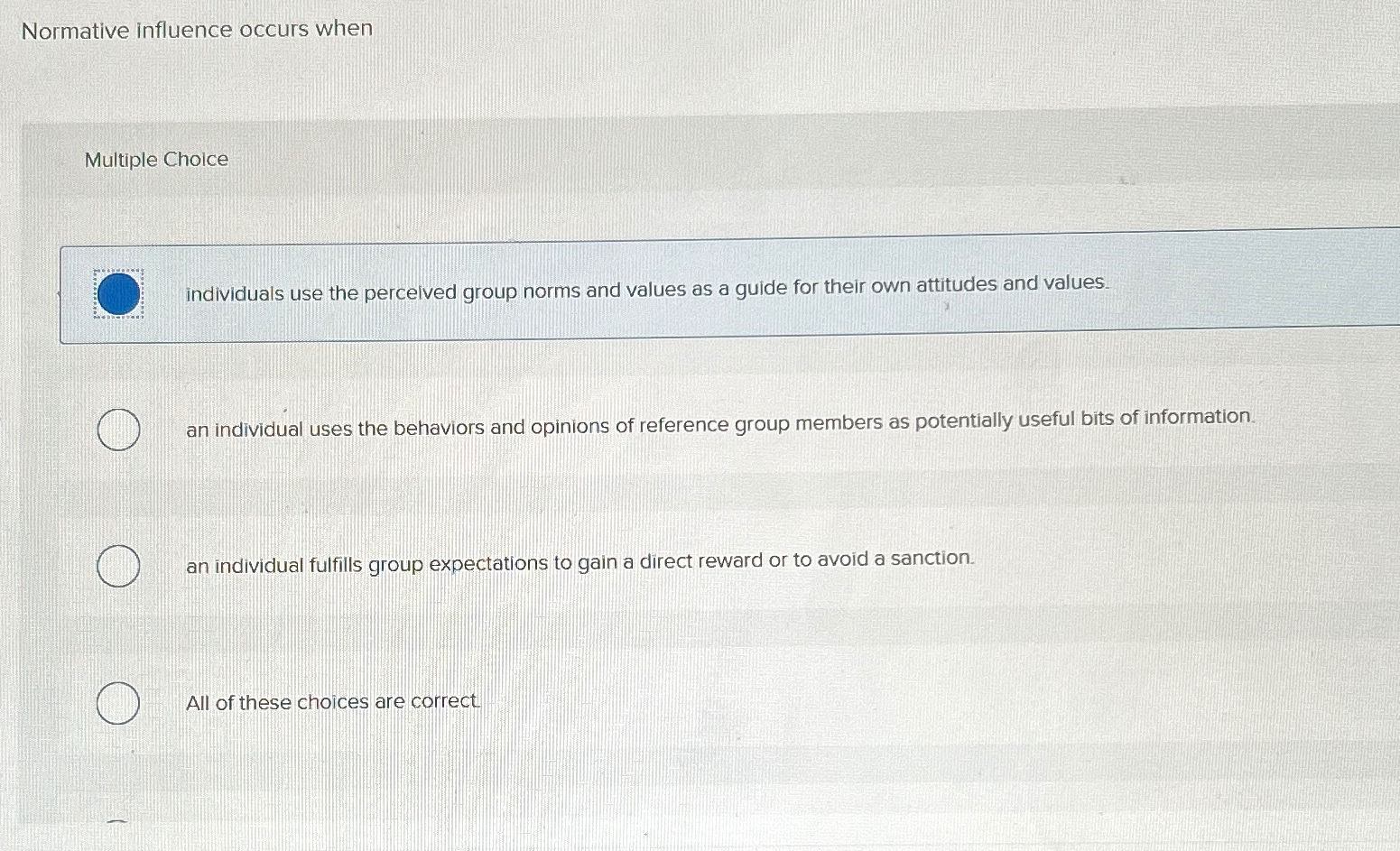  Normative influence occurs when Multiple Choice individuals use the percelved group