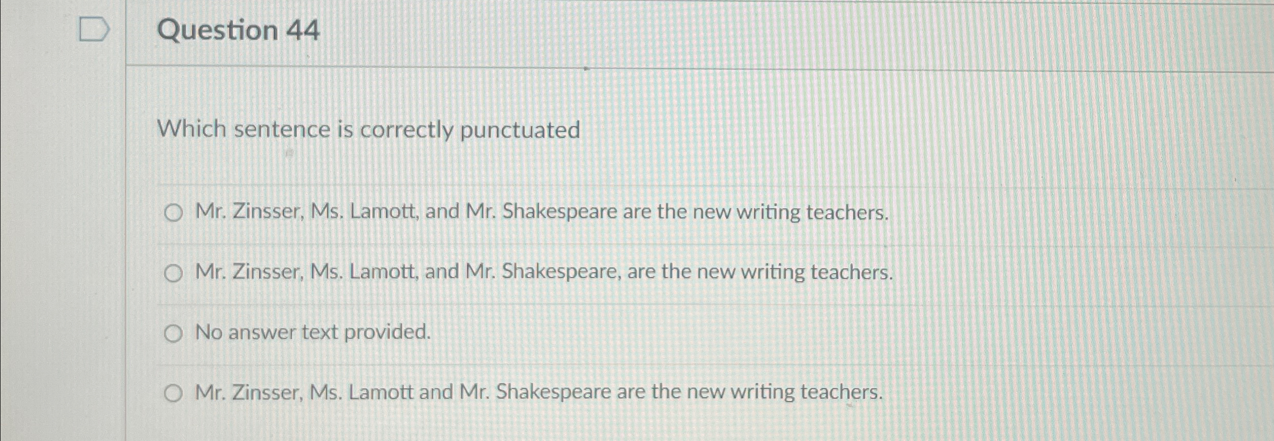  Question 44 Which sentence is correctly punctuated Mr. Zinsser, Ms. Lamott,