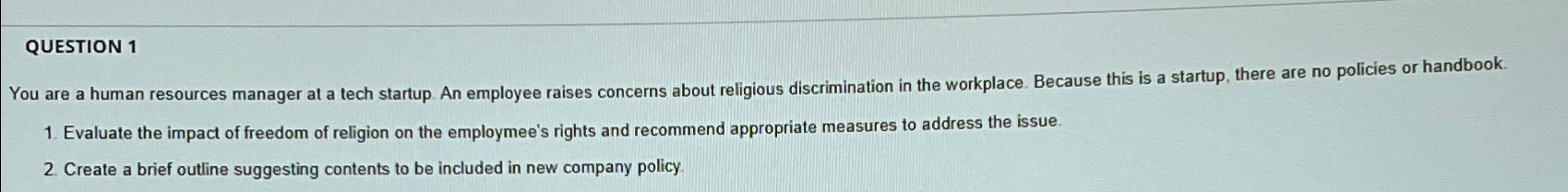  QUESTION 1 You are a human resources manager at a tech
