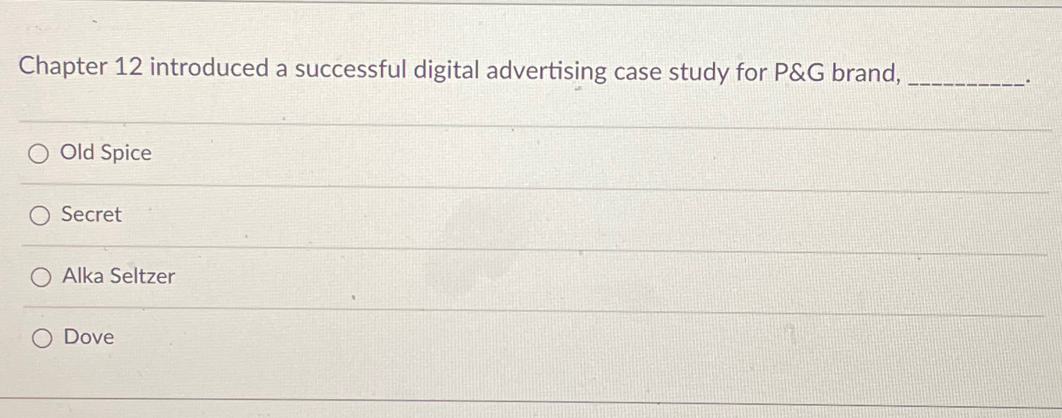  Chapter 12 introduced a successful digital advertising case study for P&G