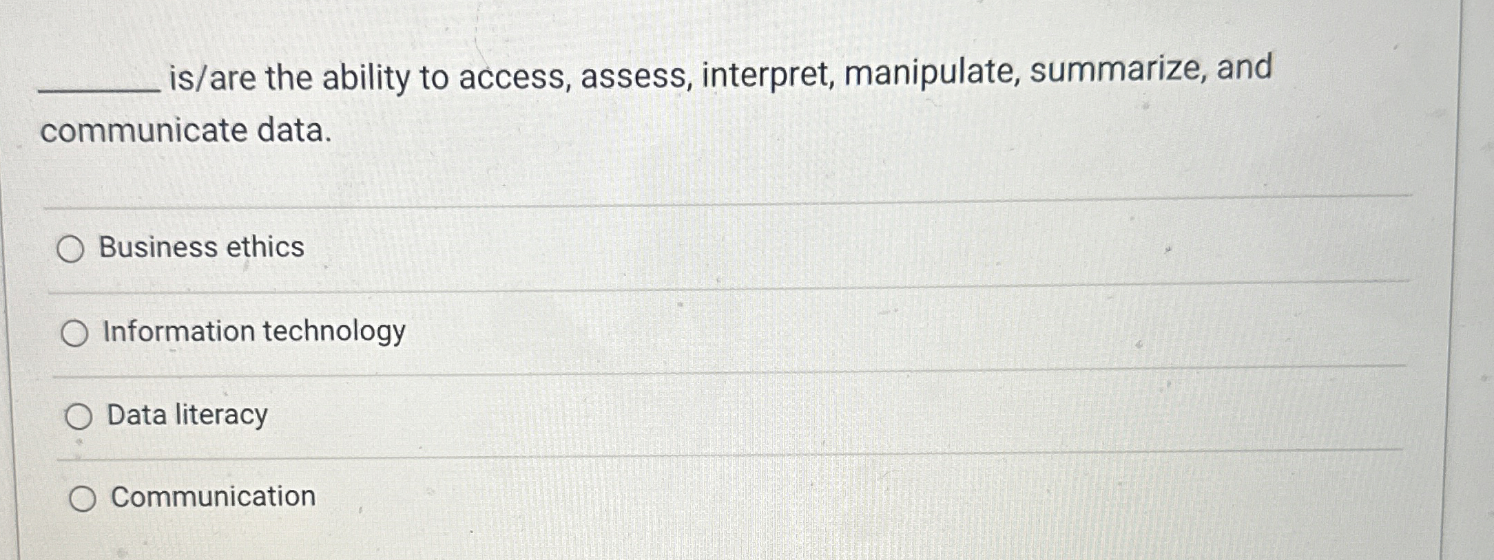  is/are the ability to access, assess, interpret, manipulate, summarize, and communicate
