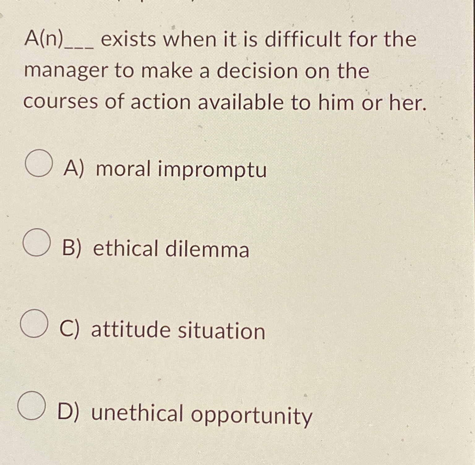  A(n)q, exists when it is difficult for the manager to make